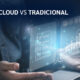 Blog ERP Cloud vs Tradicional 1 IMR Software